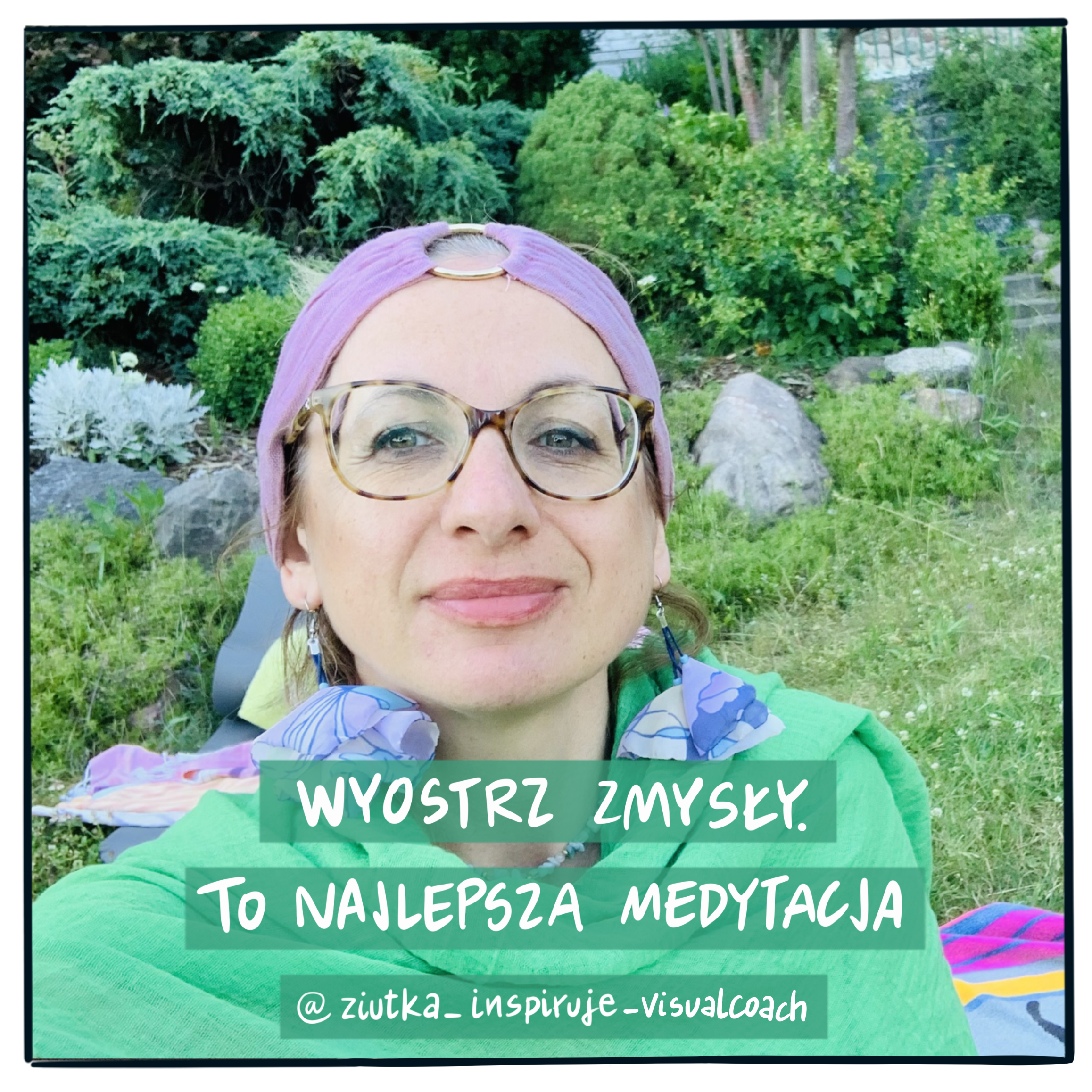 #ZiutkaPisze.Wyostrz zmysły. To najlepsza medytacja.