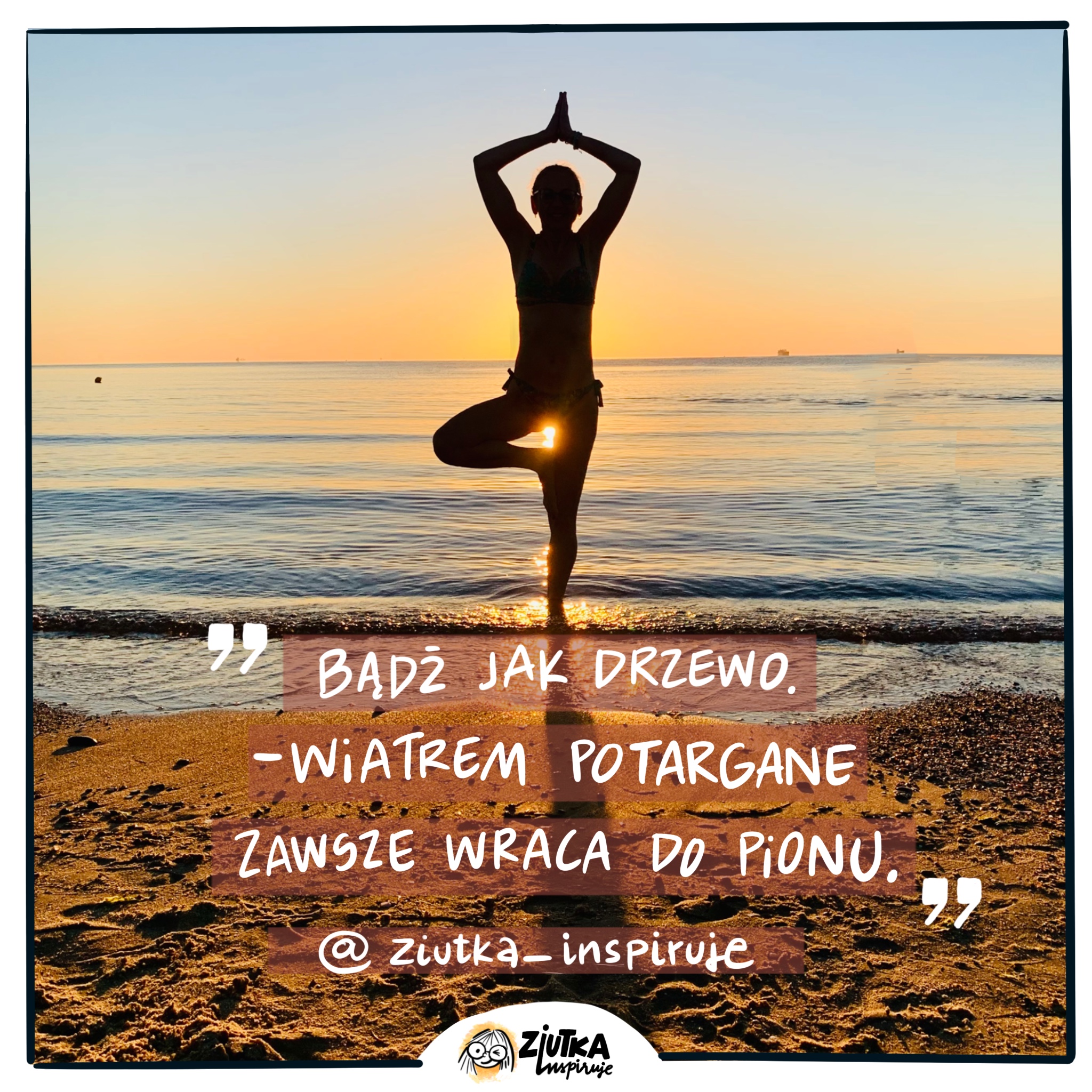 #ZiutkaPisze. Bądź jak drzewo ;).