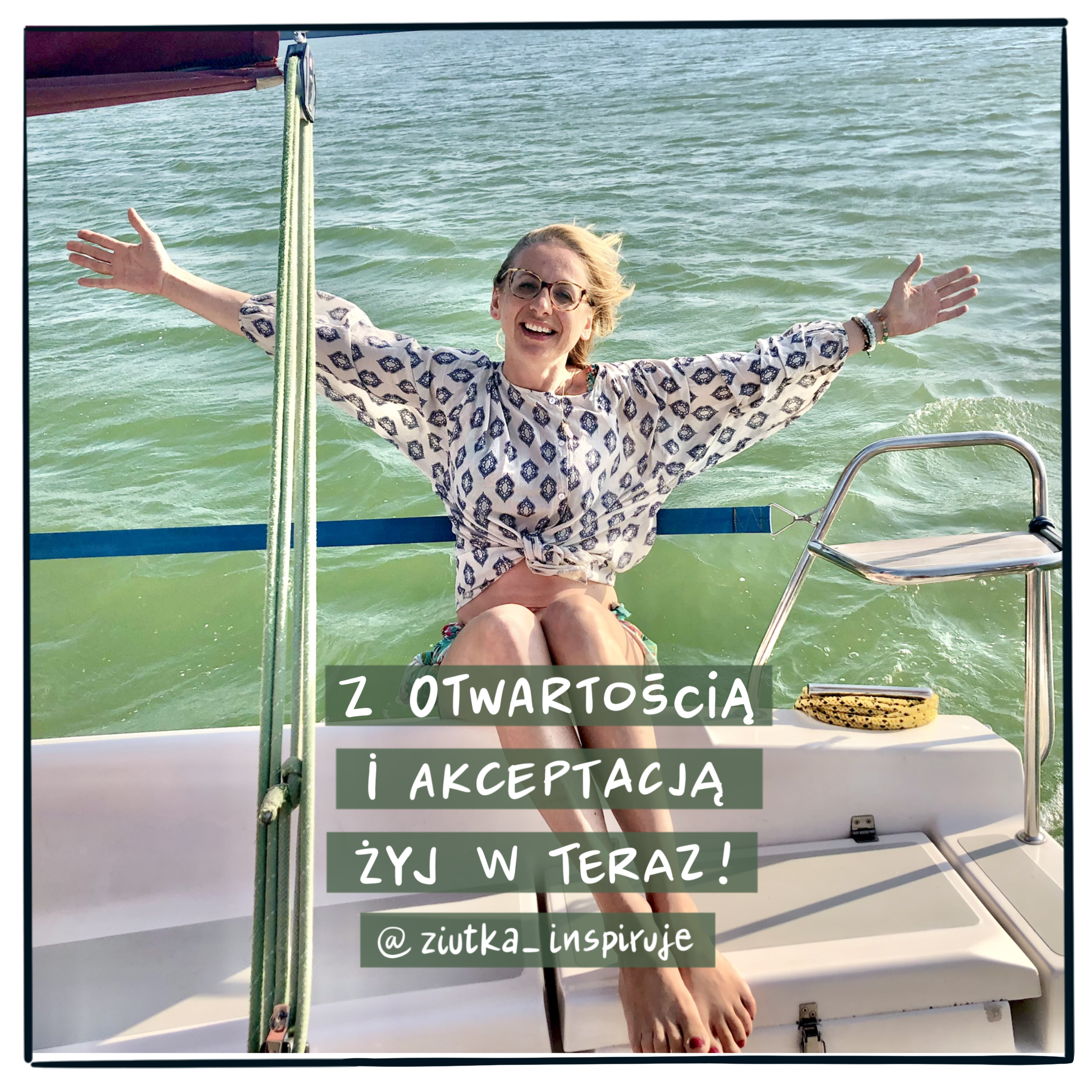 #ZiutkaPisze. Otwartość, akceptacja – życie w TERAZ.